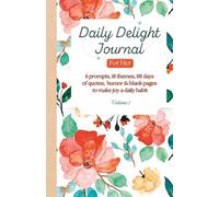 Daily Delight Journal: For Her: 6 prompts, 18 themes, 181 days of quotes, humor & blank pages to make joy a daily habit - Vol. 1: January-June 2026 (Daily Delight, For Her - 2026 Series)