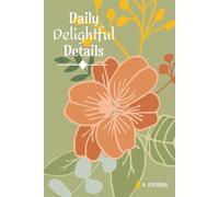 Daily Delightful Details - A Journal: Blank College Ruled Notebook Pages Book for Notes, Thoughts, Dreams