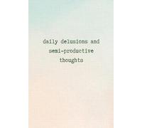 Daily Delusions and Semi-Productive Thoughts Notebook: Funny Notebook for Work, Gag Gift for Co-Worker, Secret Santa