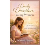 DAILY DEVOTION FOR YOUNG WOMEN: A 365-Day Guide to Confidence, Faith Growth, Prayer, and Scripture Living