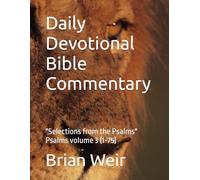 Daily Devotional Bible Commentary: "Selections from the Psalms" Psalms volume 3 (1-75)