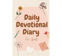 Daily Devotional Diary For Girls: A Christian Diary to Practice Gratitude, Strengthen Your Faith And Reduce Anxiety: For Teenage and Preteen Girls