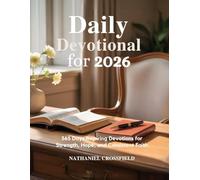 DAILY DEVOTIONAL FOR 2026: 365 Days Inspiring Devotions for Strength, Hope, and Consistent Faith (FAITH FOR EVERYDAY LIVING)