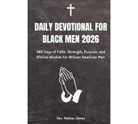 Daily Devotional for Black Men 2026: 365 Days of Faith, Strength, Purpose, and Biblical Wisdom for African American Men