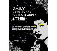 DAILY DEVOTIONAL FOR BLACK WOMEN 2026: 365 Empowering Devotions to Help Strengthen Your Faith Celebrate Heritage and Thrive Courageously (5 MINUTES INSPIRED DEVOTIONS IN ENGLISH AND GERMAN)