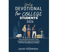 DAILY DEVOTIONAL FOR COLLEGE STUDENTS 2026: 365 Inspirational Devotions to Help strengthen Faith Shape Your Character and Thrive Courageously in Campus (DAILY MOMENT WITH GOD)