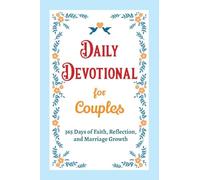 Daily Devotional for Couples - 365 Days of Faith, Reflection, and Marriage Growth: A Year of Bible Reflections and Conversations with God - A Perfect ... Gift for Couples (Christian Gifts: 365 Days)
