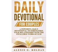 Daily Devotional for Couples: A Powerful Daily Devotional To Strengthen Your Relationship With The Infallible Word Of God: Volume 4 (Daily Devotional Series)