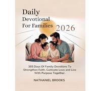 DAILY DEVOTIONAL FOR FAMILIES 2026: 365 Days of Family Devotions To Strengthen Faith Cultivate Love And Live With Purpose Together