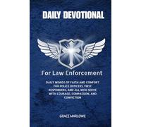 Daily Devotional for Law Enforcement: Daily words of faith and comfort for police officers, first responders, and all who serve with courage, compassion, and conviction