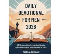 DAILY DEVOTIONAL FOR MEN 2026: 365 Days Devotions For Reflection, Building Spiritual Strength, And Renewal Of Faith (5 MINUTES EMPOWERING DEVOTIONS FOR DIVINE CONNECTION)