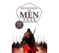 DAILY DEVOTIONAL FOR MEN 2026: 5 Minutes Devotions, Prayer, Scriptural References, and Action Plan to Raise Men for Battle, Breaking Fear, and Igniting the Fire Within.