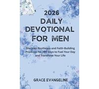 Daily Devotional for Men 2026: Discover Resilience and Faith-Building Practices for 365 Days to Fuel Your Day and Transform Your Life