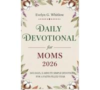 Daily Devotional for Moms 2026: 365 Days, 5-Minute Simple Devotions for a Faith-Filled Year (The Devotionals For Year 2026)
