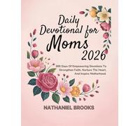 DAILY DEVOTIONAL FOR MOMS 2026: 365 Days Of Empowering Devotions To Strengthen Faith Nurture The Heart And Inspire Motherhood (5 MINUTES WITH GOD: POWERFUL DAILY INSPIRATIONS IN ENGLISH AND GERMAN)