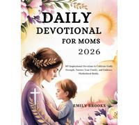 DAILY DEVOTIONAL FOR MOMS 2026: 365 Inspirational Devotions to Cultivate Godly Strength, Nurture Your Family, and Embrace Motherhood Boldly (5 MINUTES ... FOR DAILY GROWTH IN ENGLISH AND GERMAN)