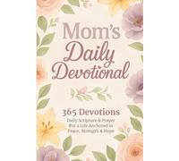 Daily Devotional for Moms: 365 Devotions of Prayer and Inspiration for Every Season of Motherhood | Christian Gift for Mother’s Day and Birthdays