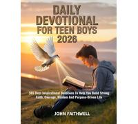 DAILY DEVOTIONAL FOR TEEN BOYS 2026: 365 Days Inspirational Devotions To Help You Build Strong Faith Courage Wisdom And Purpose Driven Life