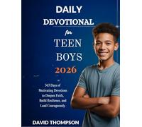 DAILY DEVOTIONAL FOR TEEN BOYS 2026: 365 Days of Motivating Devotions to Deepen Faith Build Resilience and Lead Courageously (DAILY MOMENT WITH GOD)