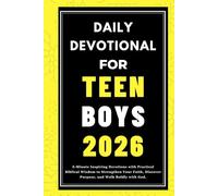 DAILY DEVOTIONAL FOR TEEN GUYS 2026: 5-Minute Inspiring Devotions with Practical Biblical Wisdom to Strengthen Your Faith, Discover Purpose, and Walk Boldly with God.