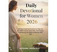 DAILY DEVOTIONAL FOR WOMEN 2026: 365 Days Inspiring Devotions to Help You Live With Purpose, Build Faith, Heal Deeply, Grow Strong, and Walk Confidently With God