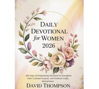 DAILY DEVOTIONAL FOR WOMEN 2026: 365 Days of Empowering Devotions to Strengthen Faith Cultivate Purpose and Embrace Godly Womanhood (DAILY MOMENT WITH GOD)