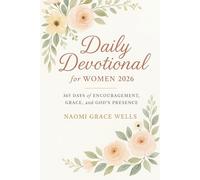 Daily Devotional for Women 2026: 365 Days of Encouragement, Grace, and God’s Presence in 5-Minute Daily Devotions for Women (Uplifting Christian Gift for Her)