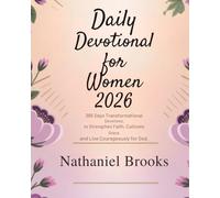 DAILY DEVOTIONAL FOR WOMEN 2026: 365 Days Transformational Devotions to Strengthen Faith Cultivate Grace and Live Courageously for God