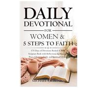 Daily Devotional for Women & 5 Steps to Faith: 175 Days of Devotions Rooted in Bible Scripture, Daily Reflections for Strength, Peace, Christian Faith, and Spiritual Growth