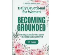 Daily Devotional for Women on Becoming Grounded (coloured version): A 91-day devotional journey for Christian women navigating anxiety and overwhelm - ... for Everyday Faith (Grace in Quiet Places)