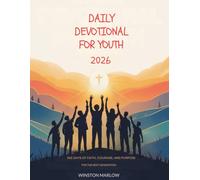 DAILY DEVOTIONAL FOR YOUTH 2026: 365 Days of Faith, Courage, And Purpose For The Next Generation