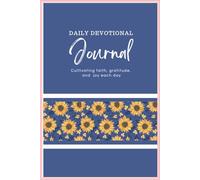 Daily Devotional Journal - 120 Days of Faith, Gratitude & Joy: Find Light and Renewal in Just a Few Minutes Each Day