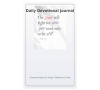 Daily Devotional Journal: A Personal Space for Prayer, Reflection and Faith