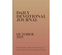 Daily Devotional Journal October 2025: Daily Scriptures, Reflections, and Prayers to Nourish Your Soul and Strengthen Your Faith