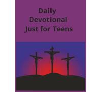 Daily Devotional Just For Teens: A teen devotional that allows teens to delve into the biggest issues facing them in todays world.