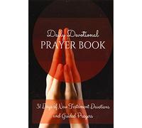 Daily Devotional Prayer Book: 31 Days of New Testament Devotions and Guided Prayers: Volume 1 (Daily Devotionals and Prayer Books)