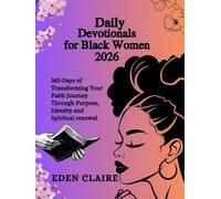 Daily Devotionals for Black Women 2026: 365-Days of Transforming Your Faith Journey Through Purpose, Identity and Spiritual renewal (Moments of Grace: 5-Minute Devotionals for the Soul)
