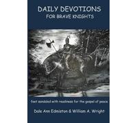 DAILY DEVOTIONS FOR BRAVE KNIGHTS: feet sandaled with readiness for the gospel of peace (DAILY DEVOTIONALS FOR BRAVE KNIGHTS)
