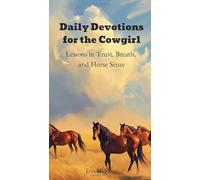 Daily Devotions for the Cowgirl: Lessons in Trust, Breath, and Horse Sense
