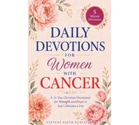 Daily Devotions For Women With Cancer: A 31-Day Christian Devotional for Strength and Peace in Just 5 Minutes a Day