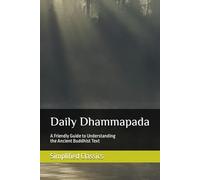 Daily Dhammapada: A Friendly Guide to Understanding the Ancient Buddhist Text