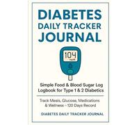 Daily Diabetes Tracker: Food, Sugar & Carb Journal: Build Healthy Habits - 5-Minute Daily Log for Better Blood Sugar Control