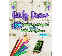 Daily Divine: 200 Coloring images each with a Bible Scripture, for Ages 11 and above (Volume 1 of 2)