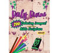 Daily Divine: 200 Coloring images each with a Bible Scripture, for Ages 11 and above (Volume 2 of 2)