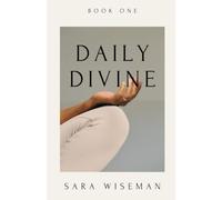 Daily Divine: Inspirations for a Soul-Led Life: Book One