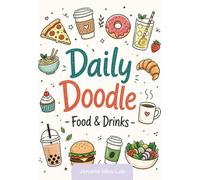 Daily Doodle - Food & Drinks (Pocket Edition): Drawing Prompts for Those who Can’t Draw