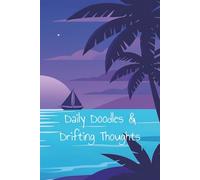 Daily Doodles & Drifting Thoughts: A Calm Ocean Journal | Notebook for Creative Writing, Sketching, Self-Reflection, Creative Expression, Mindfulness ... | 6x9 size, 150 pages, Collage Lined Paper