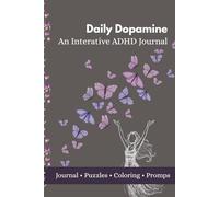 DAILY DOPAMINE: AN INTERACTIVE ADHD JOURNAL (The Daily Dopamine Collection)