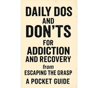 DAILY DOS & DON’TS: RECOVERY POCKET GUIDE From Escaping The Grasp (Escaping The Grasp: The Real-Talk Recovery Series)