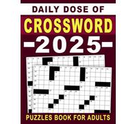 Daily Dose of Crossword Puzzles Book For Adults 2025: A Year of Fun Crossword Puzzles large print